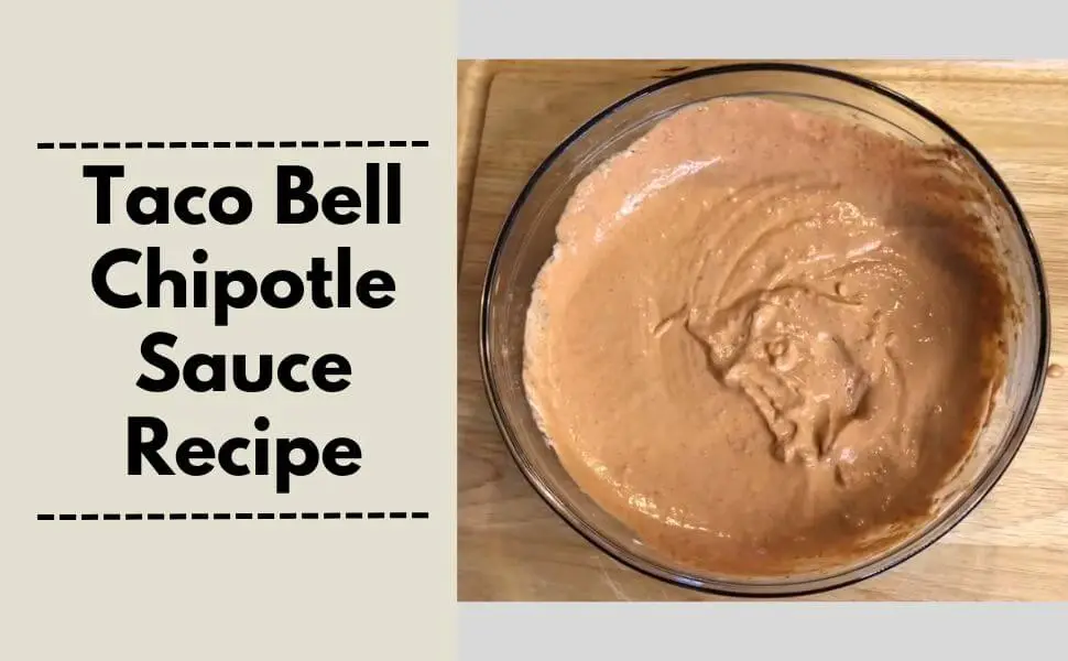 Taco Bell Chipotle Sauce Recipe Make In 5 Minute 7230